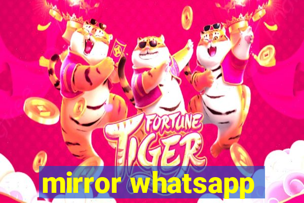 mirror whatsapp